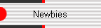 Newbies