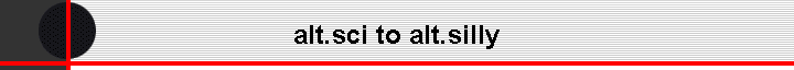 alt.sci to alt.silly